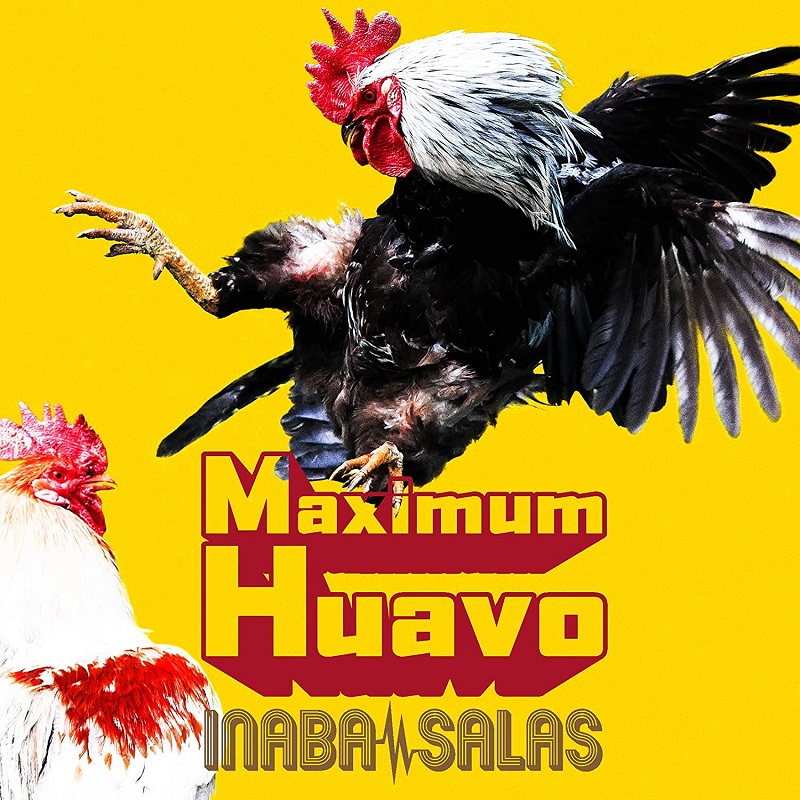INABA/SALAS「Maximum Huavo」