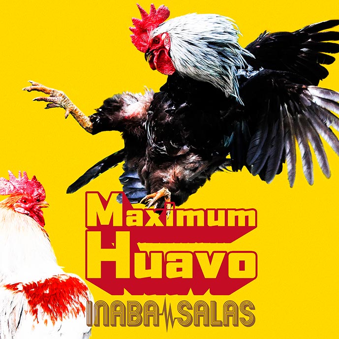 INABA/SALAS「Maximum Huavo」